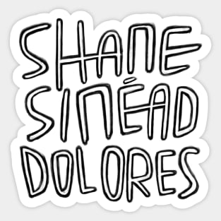 Irish Legends, Shane MacGowan, Sinead OConnor, Dolores ORiordan, Irish Music, RIP. Sticker